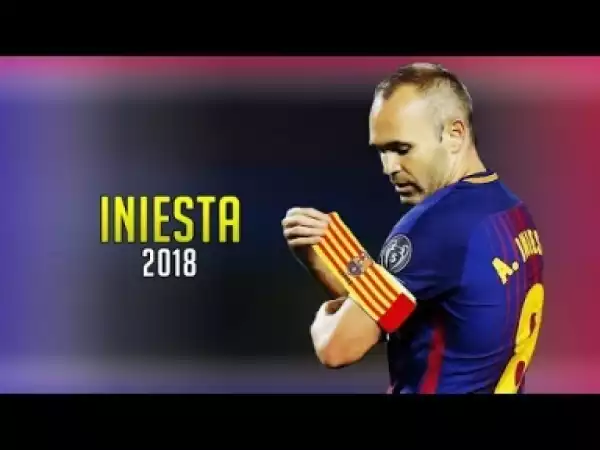 Video: Andres Iniesta 2018 ? Legendary Maestro
